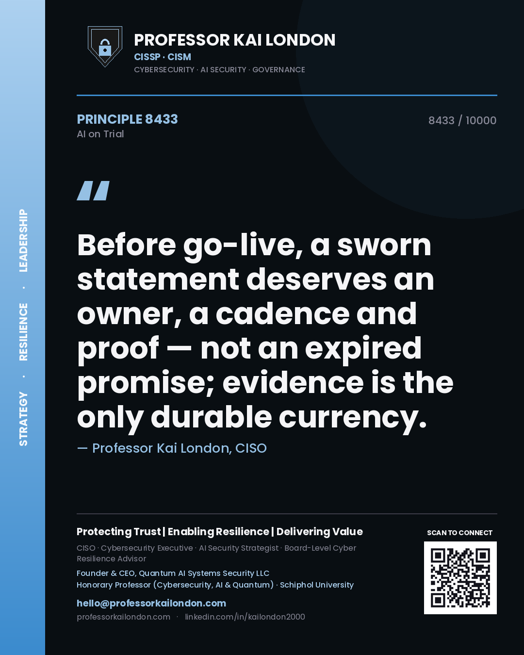Professor Kai London principle 8433: Before go-live, a sworn statement deserves an owner, a cadence and proof — not an expired promise; evidence is the only durable currency.