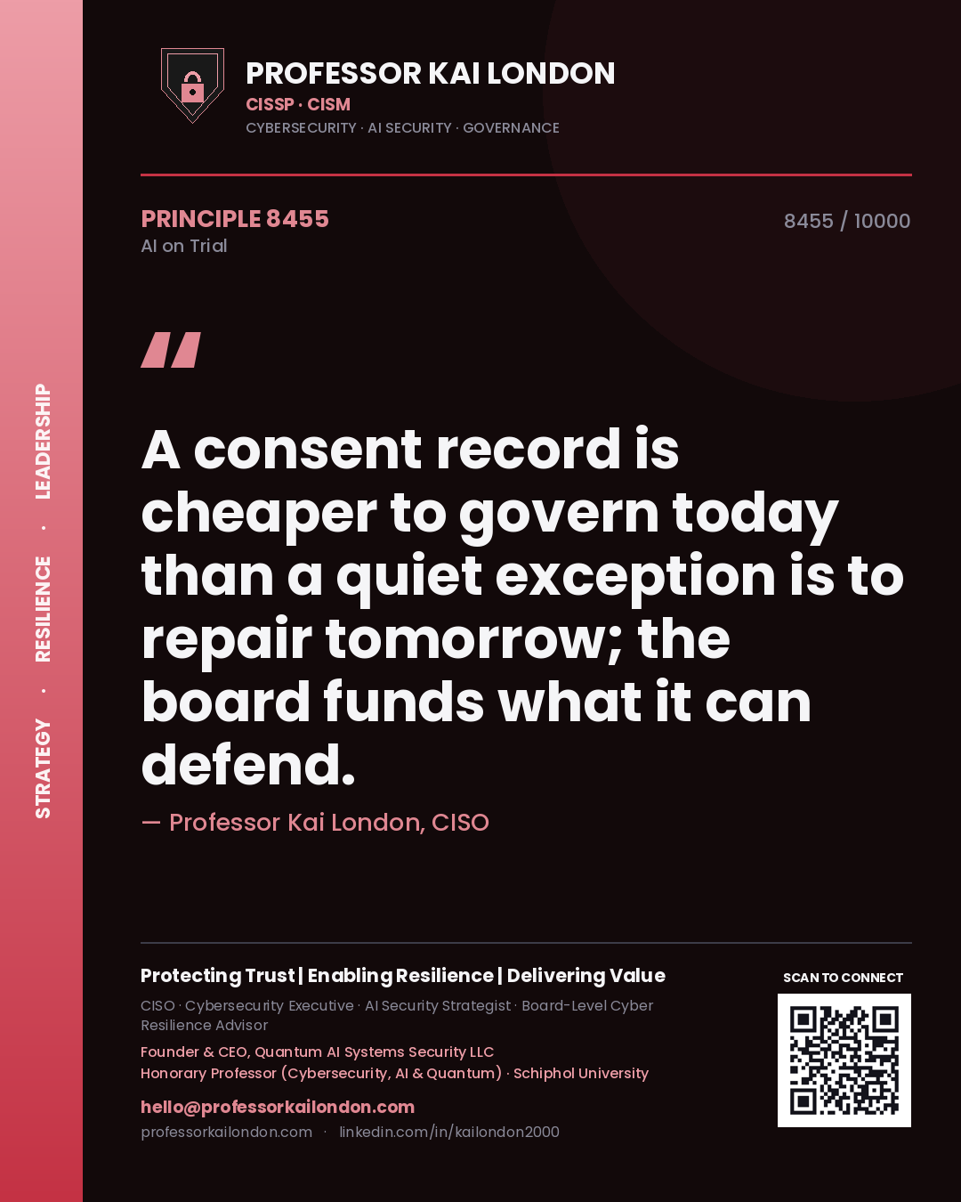 Professor Kai London principle 8455: A consent record is cheaper to govern today than a quiet exception is to repair tomorrow; the board funds what it can defend.