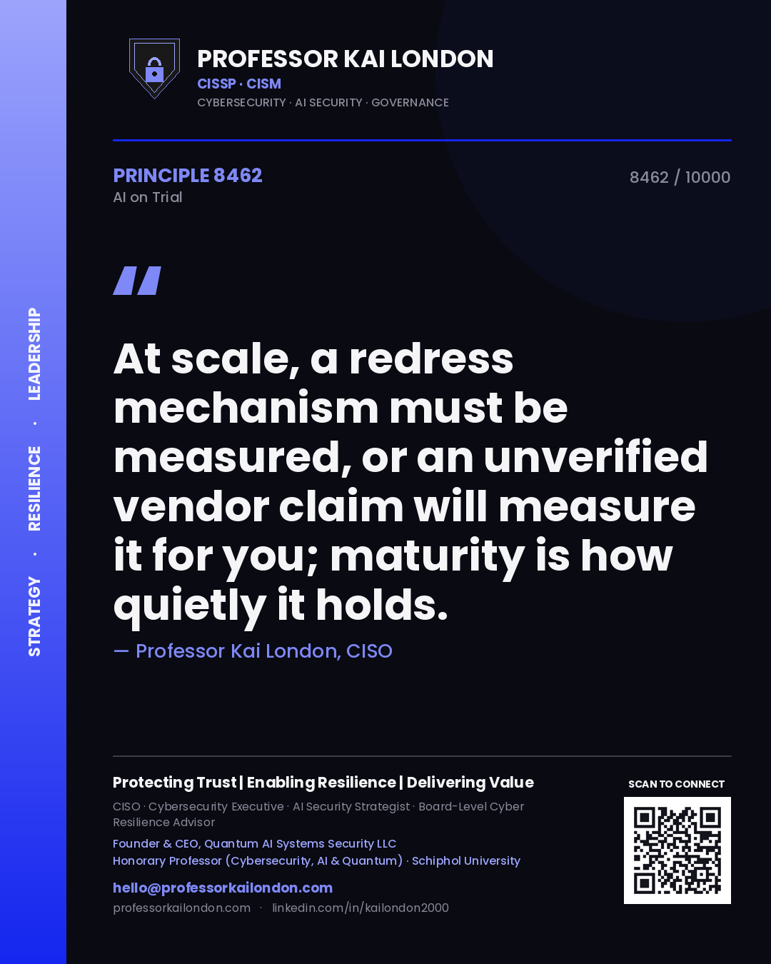 Professor Kai London principle 8462: At scale, a redress mechanism must be measured, or an unverified vendor claim will measure it for you; maturity is how quietly it holds.