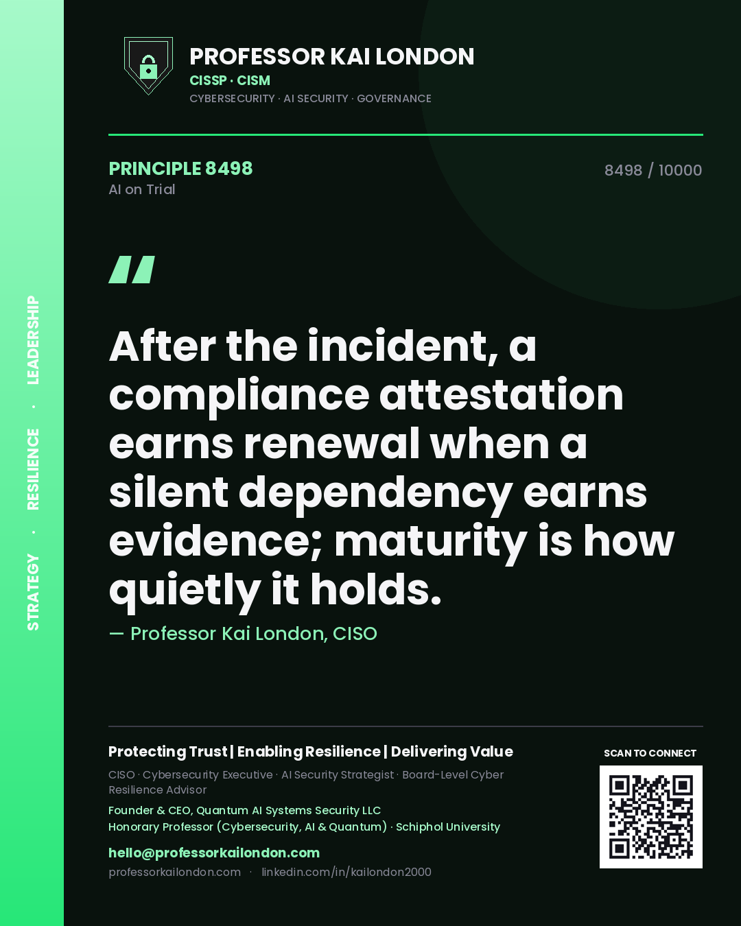Professor Kai London principle 8498: After the incident, a compliance attestation earns renewal when a silent dependency earns evidence; maturity is how quietly it holds.