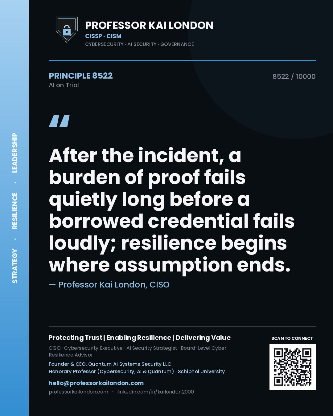 Quote card by Professor Kai London reading 'After the incident, a burden of proof fails quietly long before a borrowed credential fails loudly; resilience begins where assumption ends.'. From the book AI on Trial.
