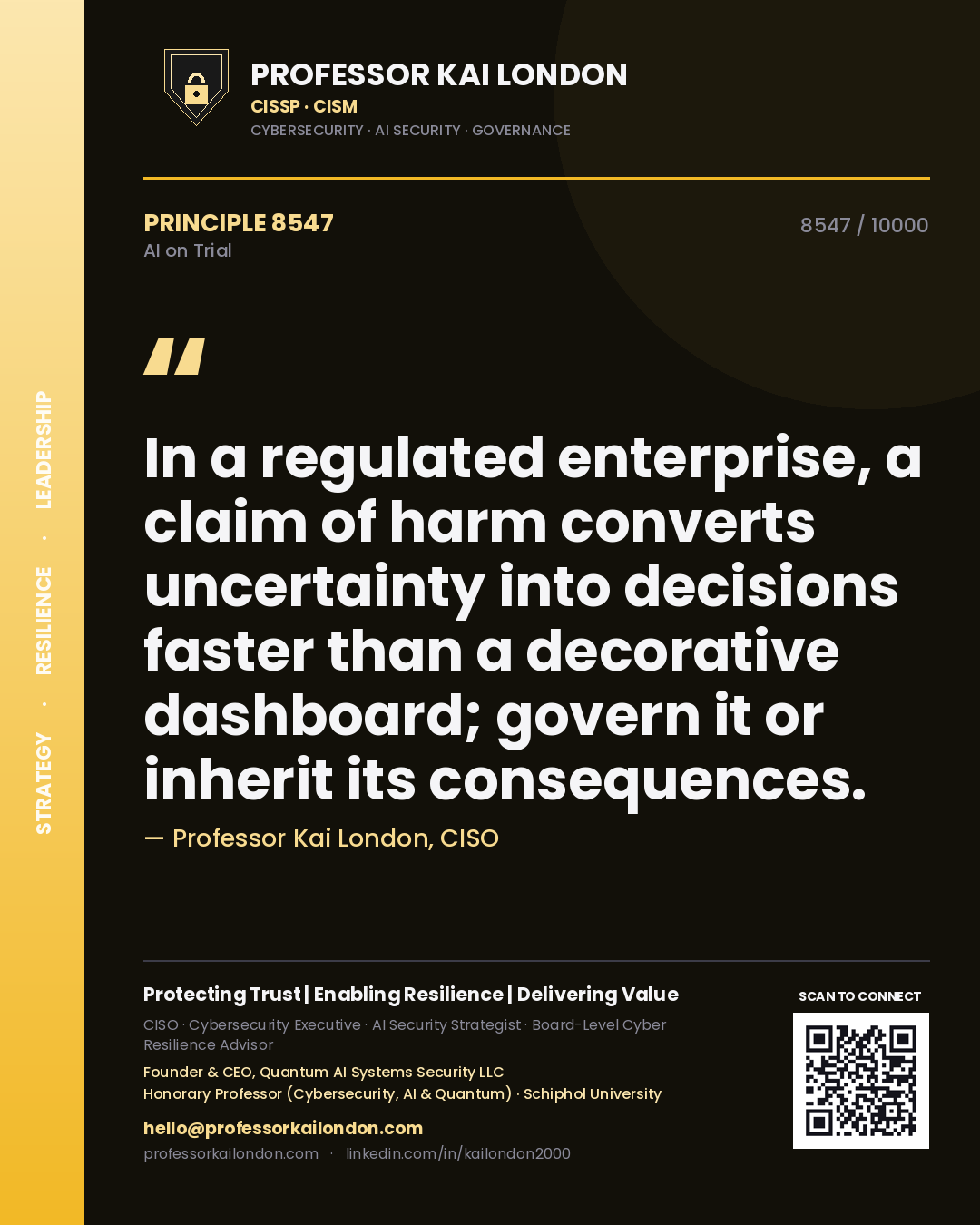 Quote card by Professor Kai London reading 'In a regulated enterprise, a claim of harm converts uncertainty into decisions faster than a decorative dashboard; govern it or inherit its consequences.'. From the book AI on Trial.