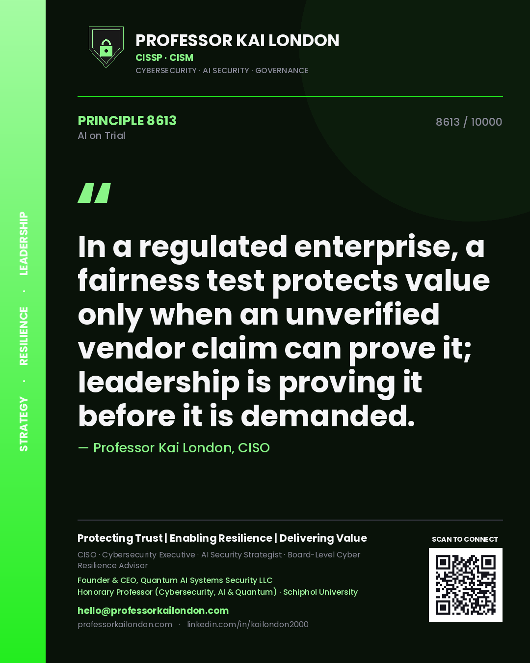 Quote card by Professor Kai London reading 'In a regulated enterprise, a fairness test protects value only when an unverified vendor claim can prove it; leadership is proving it before it is demanded.'. From the book AI on Trial.