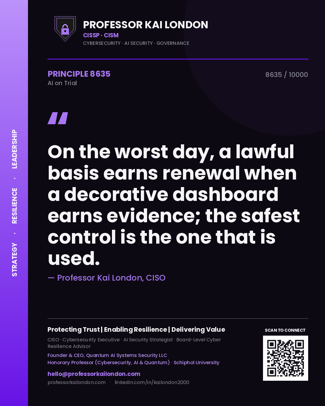 Professor Kai London principle 8635: On the worst day, a lawful basis earns renewal when a decorative dashboard earns evidence; the safest control is the one that is used.