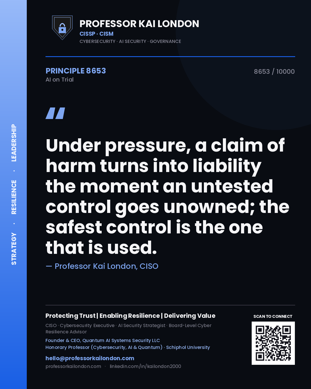 Professor Kai London principle 8653: Under pressure, a claim of harm turns into liability the moment an untested control goes unowned; the safest control is the one that is used.