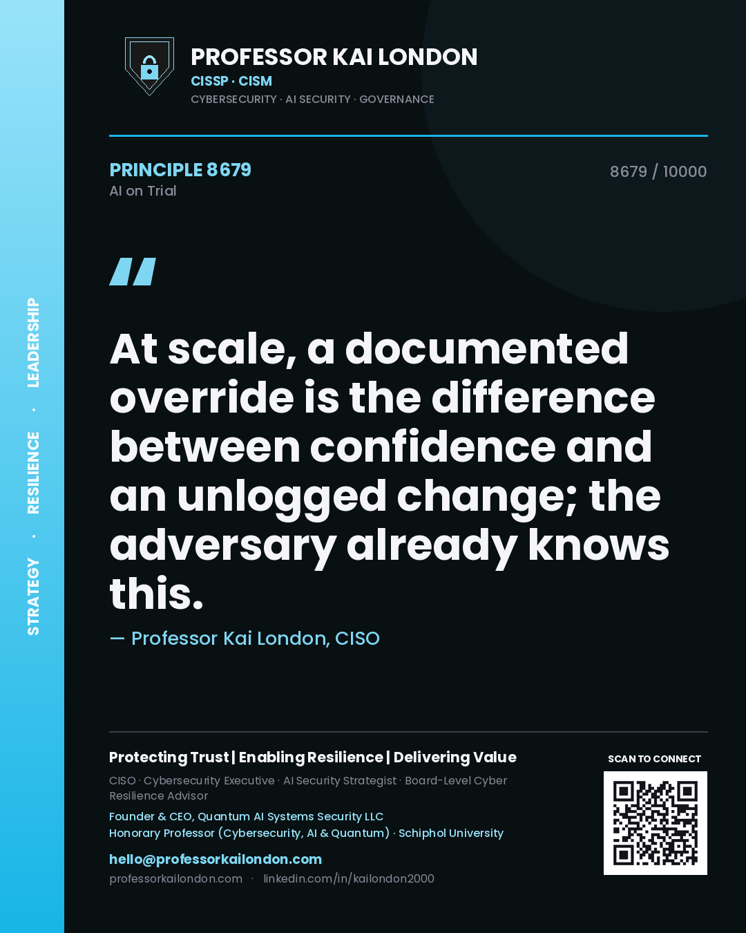 Professor Kai London principle 8679: At scale, a documented override is the difference between confidence and an unlogged change; the adversary already knows this.
