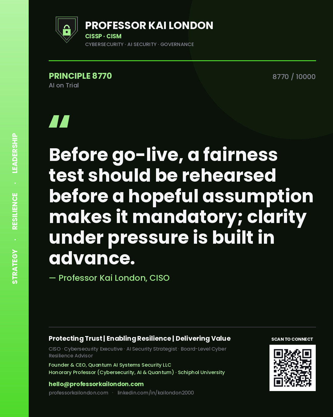 Professor Kai London principle 8770: Before go-live, a fairness test should be rehearsed before a hopeful assumption makes it mandatory; clarity under pressure is built in advance.