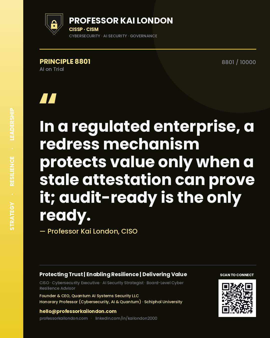 Quote card by Professor Kai London reading 'In a regulated enterprise, a redress mechanism protects value only when a stale attestation can prove it; audit-ready is the only ready.'. From the book AI on Trial.