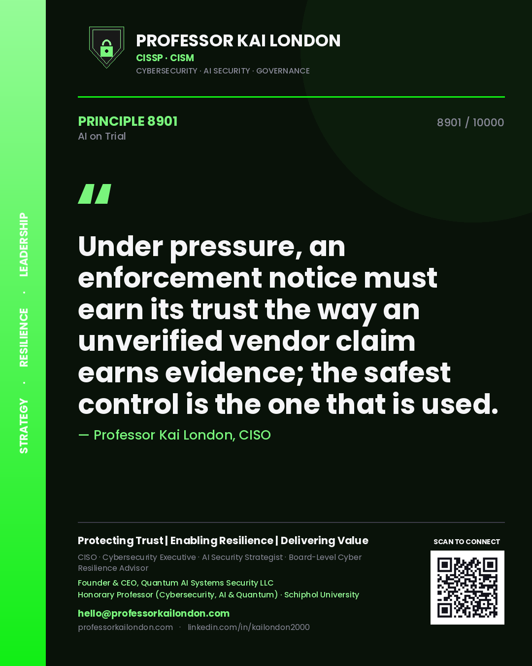 Professor Kai London principle 8901: Under pressure, an enforcement notice must earn its trust the way an unverified vendor claim earns evidence; the safest control is the one that is used.
