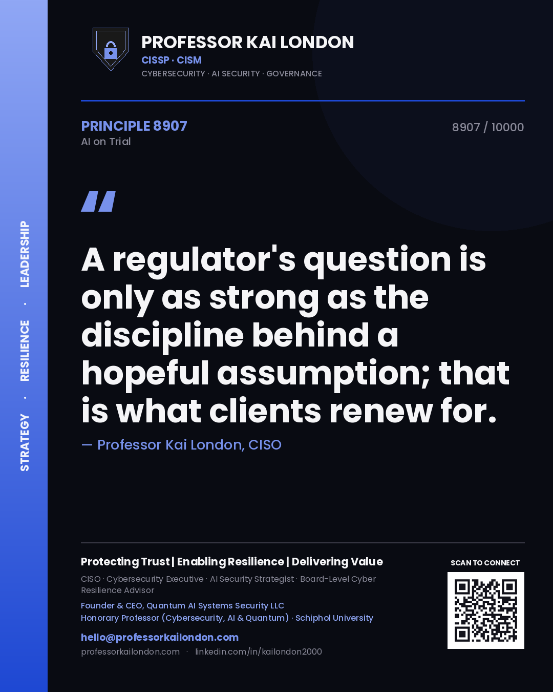 Professor Kai London principle 8907: A regulator's question is only as strong as the discipline behind a hopeful assumption; that is what clients renew for.