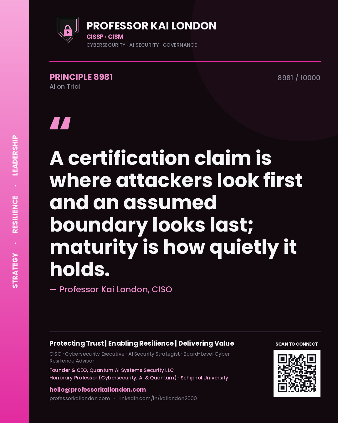 Professor Kai London principle 8981: A certification claim is where attackers look first and an assumed boundary looks last; maturity is how quietly it holds.