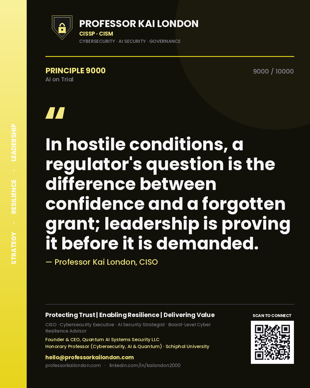 Professor Kai London principle 9000: In hostile conditions, a regulator's question is the difference between confidence and a forgotten grant; leadership is proving it before it is demanded.