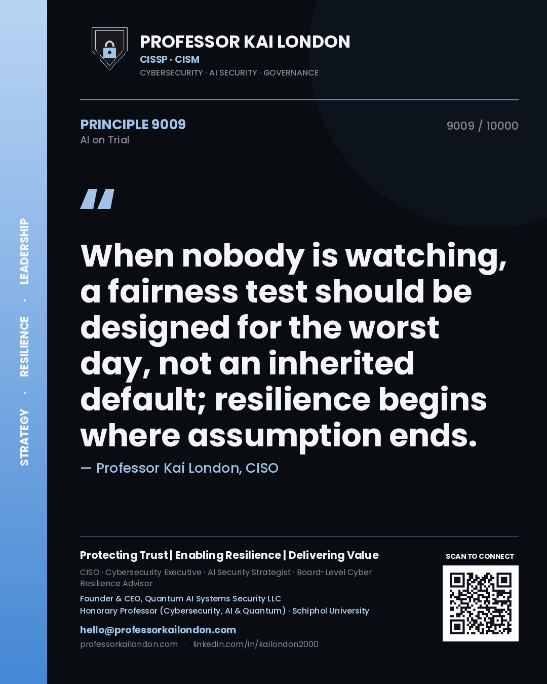 Professor Kai London principle 9009: When nobody is watching, a fairness test should be designed for the worst day, not an inherited default; resilience begins where assumption ends.