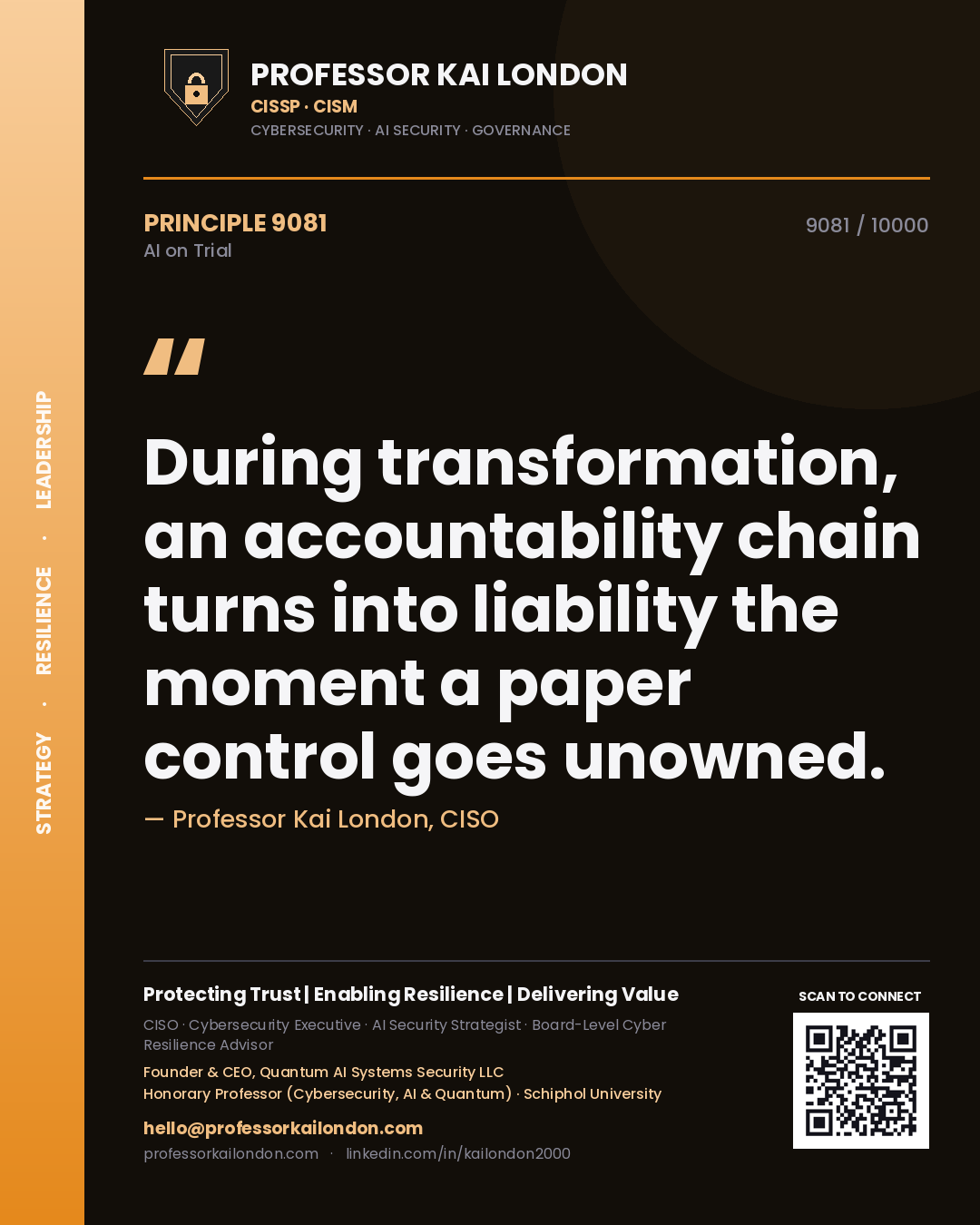 Professor Kai London principle 9081: During transformation, an accountability chain turns into liability the moment a paper control goes unowned.