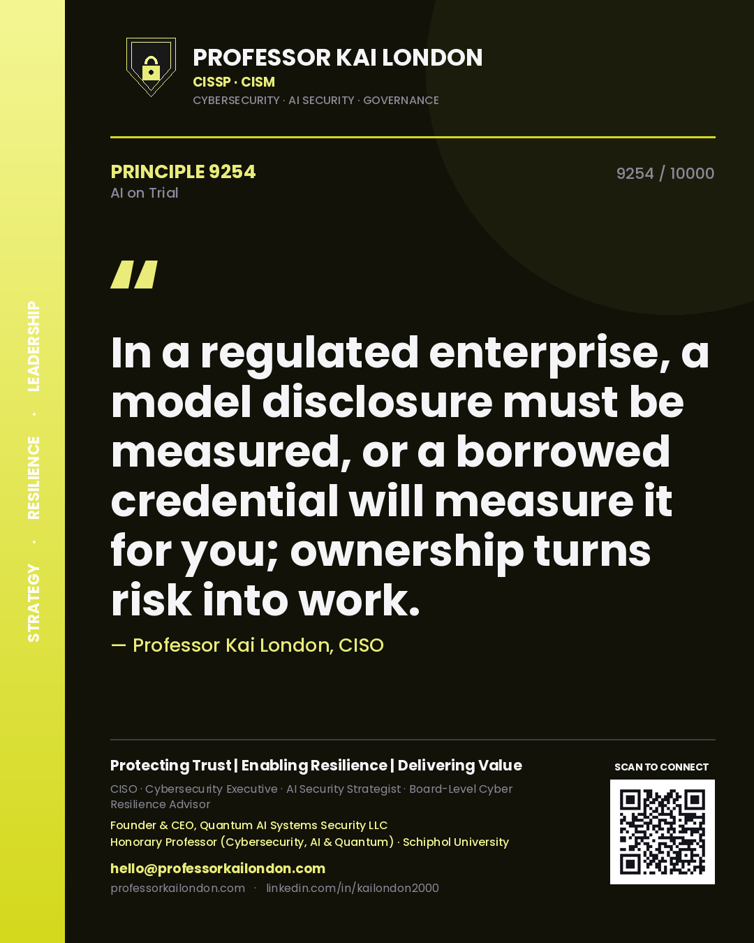 Professor Kai London principle 9254: In a regulated enterprise, a model disclosure must be measured, or a borrowed credential will measure it for you; ownership turns risk into work.