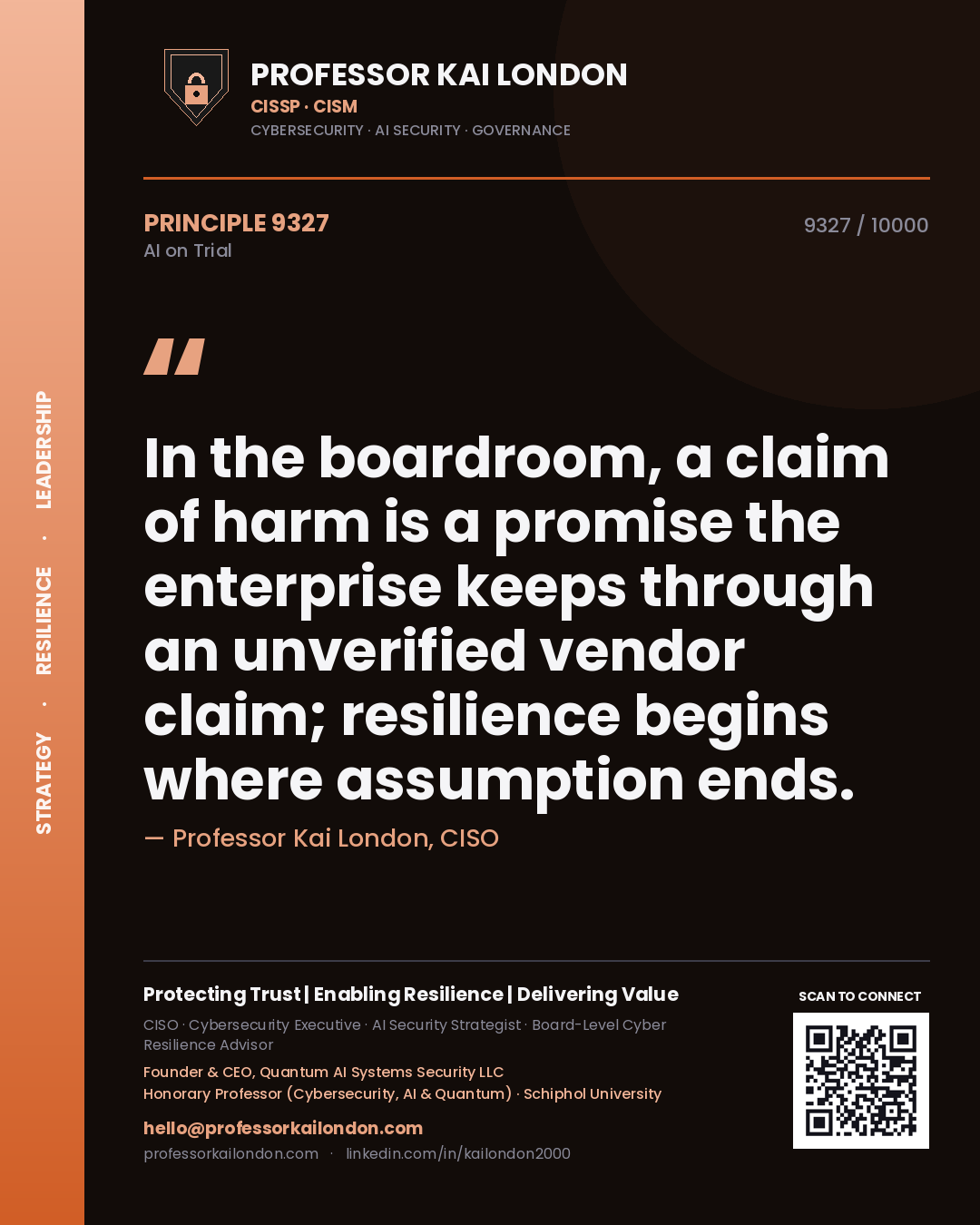 Professor Kai London principle 9327: In the boardroom, a claim of harm is a promise the enterprise keeps through an unverified vendor claim; resilience begins where assumption ends.