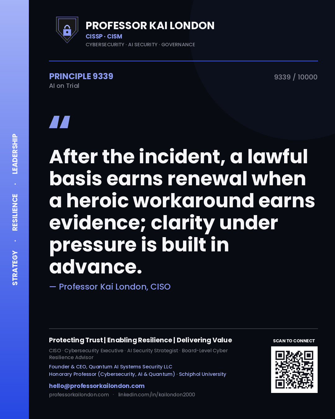 Quote card by Professor Kai London reading 'After the incident, a lawful basis earns renewal when a heroic workaround earns evidence; clarity under pressure is built in advance.'. From the book AI on Trial.