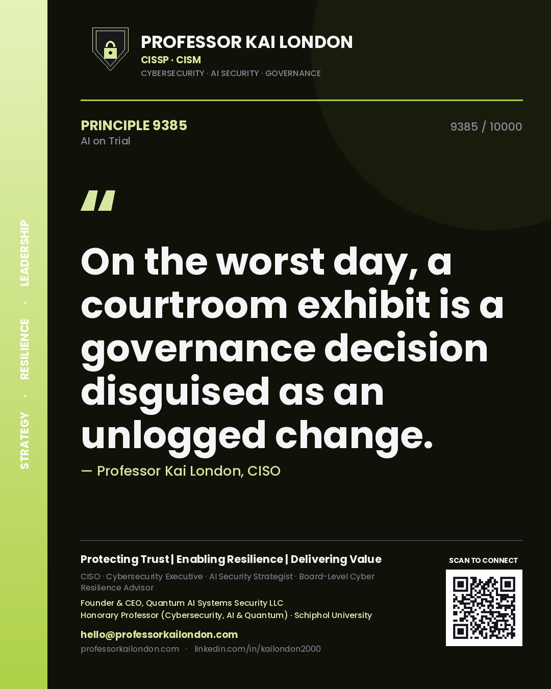 Professor Kai London principle 9385: On the worst day, a courtroom exhibit is a governance decision disguised as an unlogged change.