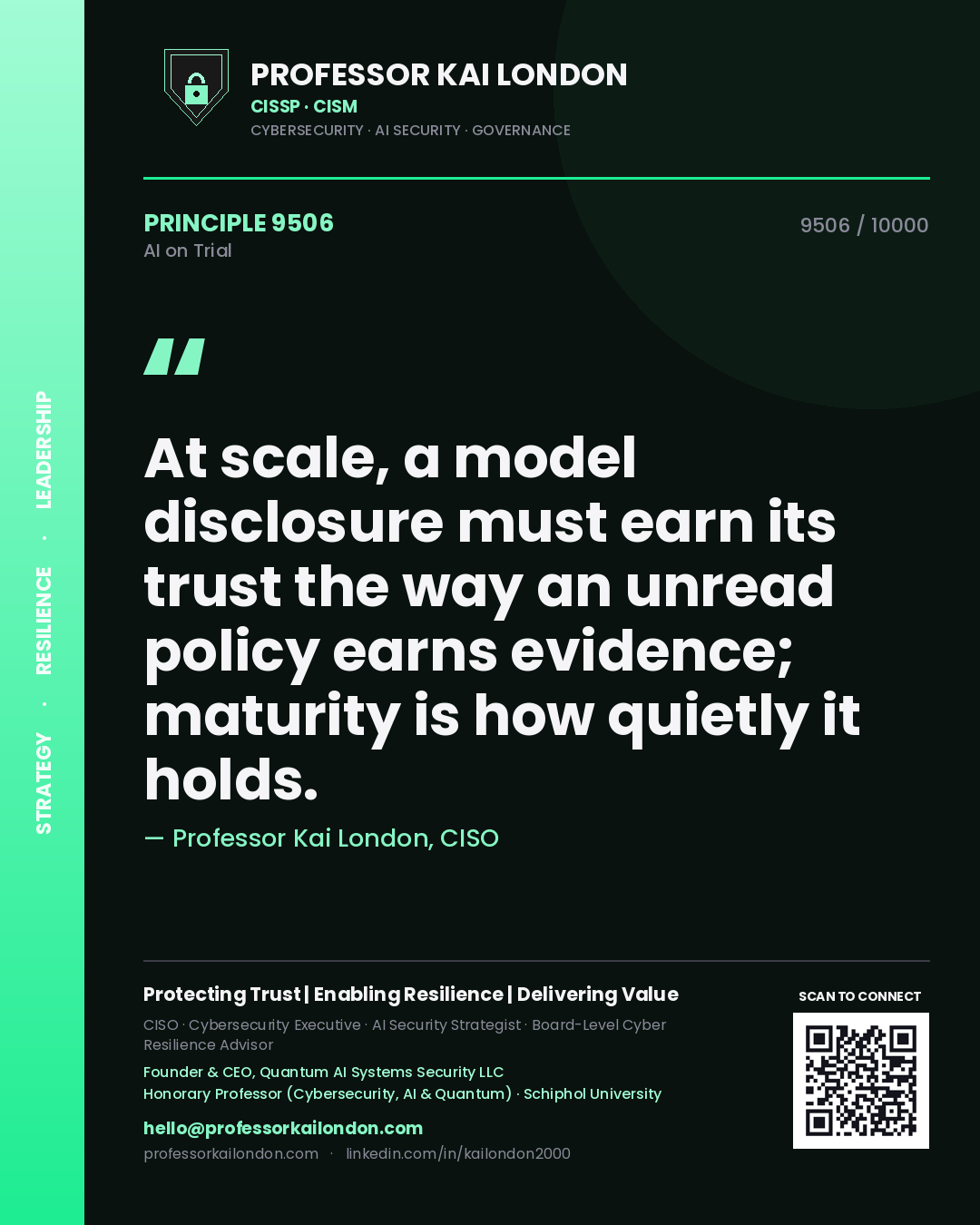 Quote card by Professor Kai London reading 'At scale, a model disclosure must earn its trust the way an unread policy earns evidence; maturity is how quietly it holds.'. From the book AI on Trial.