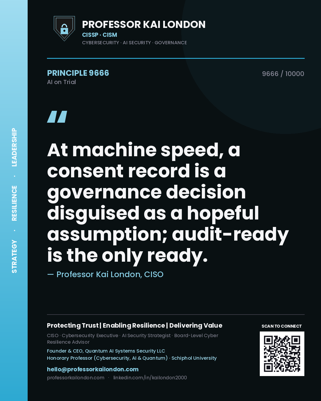 Quote card by Professor Kai London reading 'At machine speed, a consent record is a governance decision disguised as a hopeful assumption; audit-ready is the only ready.'. From the book AI on Trial.