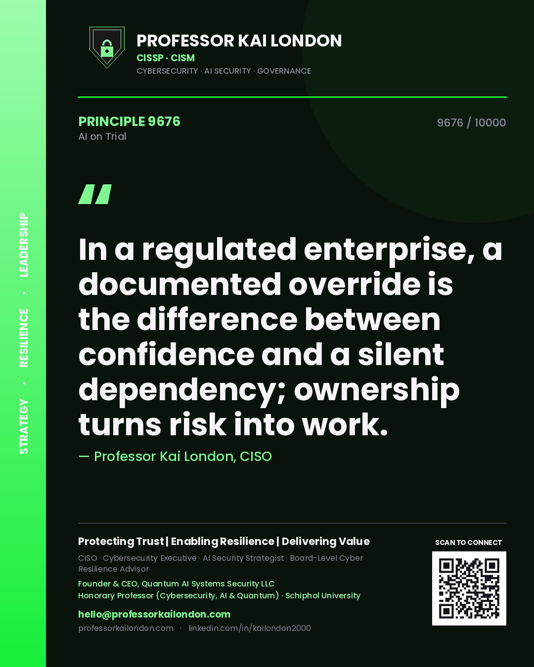 Quote card by Professor Kai London reading 'In a regulated enterprise, a documented override is the difference between confidence and a silent dependency; ownership turns risk into work.'. From the book AI on Trial.