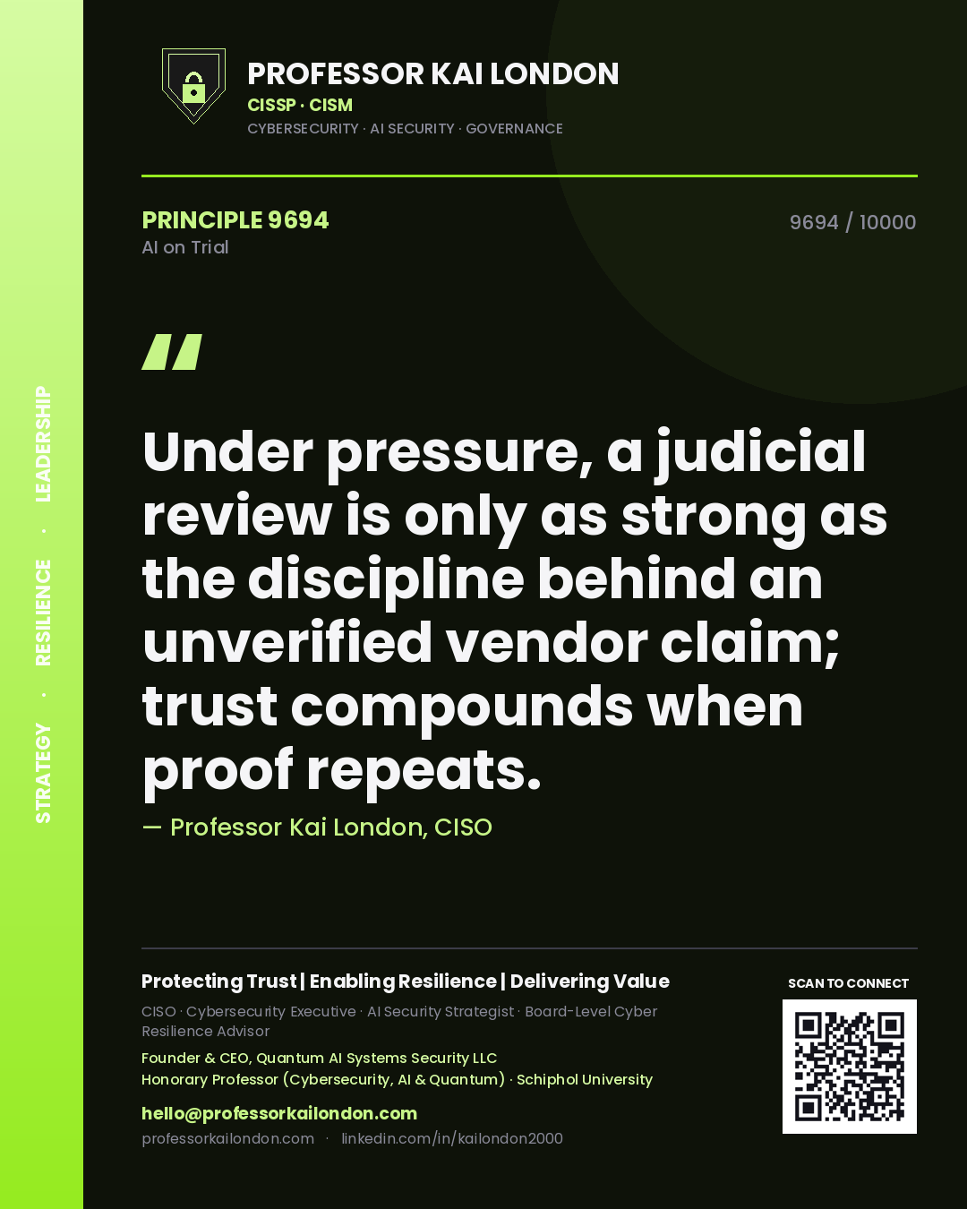 Quote card by Professor Kai London reading 'Under pressure, a judicial review is only as strong as the discipline behind an unverified vendor claim; trust compounds when proof repeats.'. From the book AI on Trial.