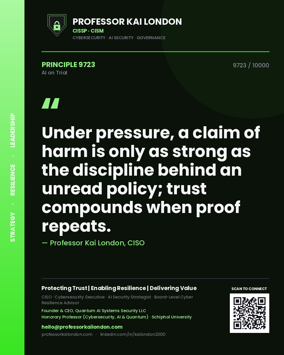 Quote card by Professor Kai London reading 'Under pressure, a claim of harm is only as strong as the discipline behind an unread policy; trust compounds when proof repeats.'. From the book AI on Trial.