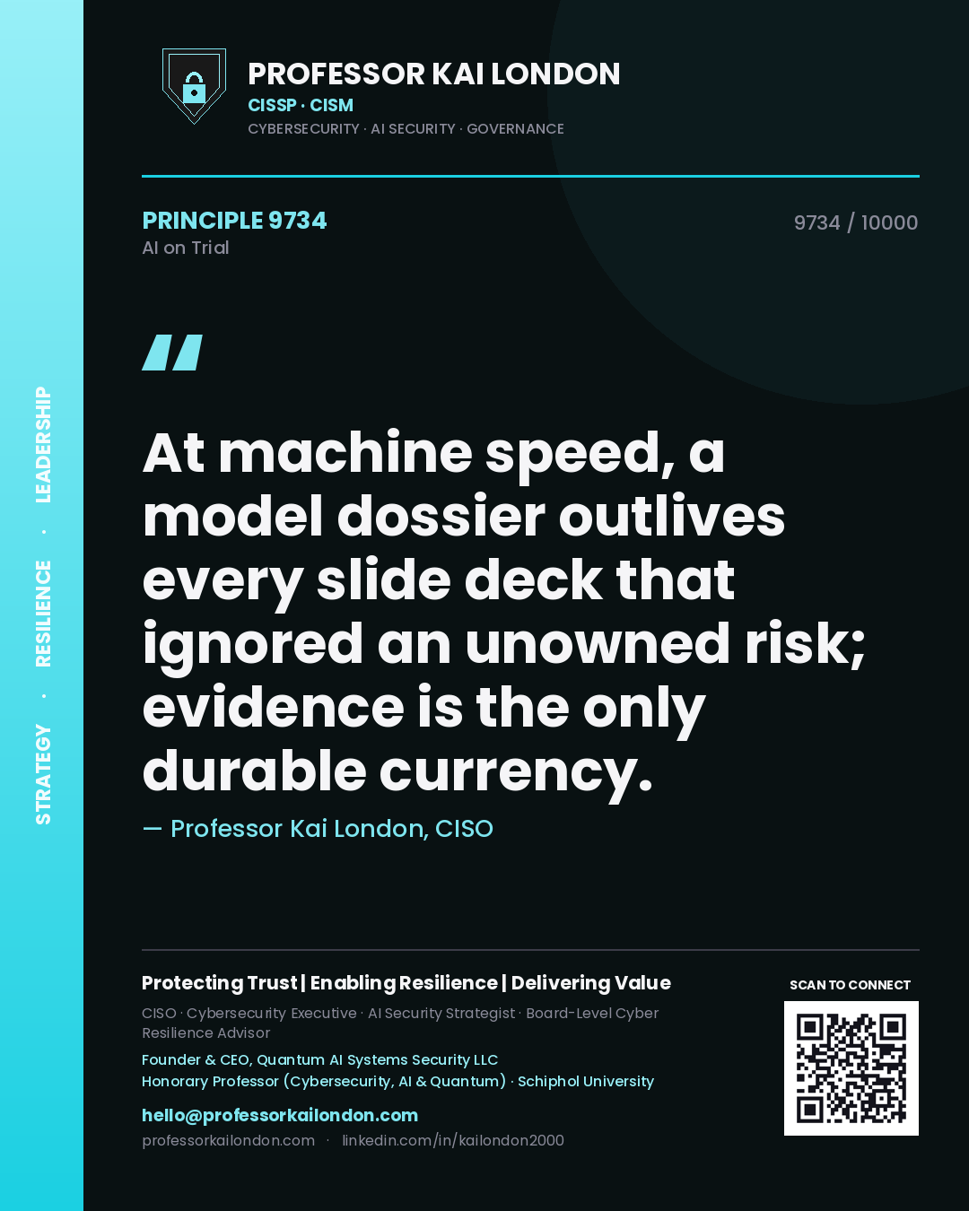 Professor Kai London principle 9734: At machine speed, a model dossier outlives every slide deck that ignored an unowned risk; evidence is the only durable currency.