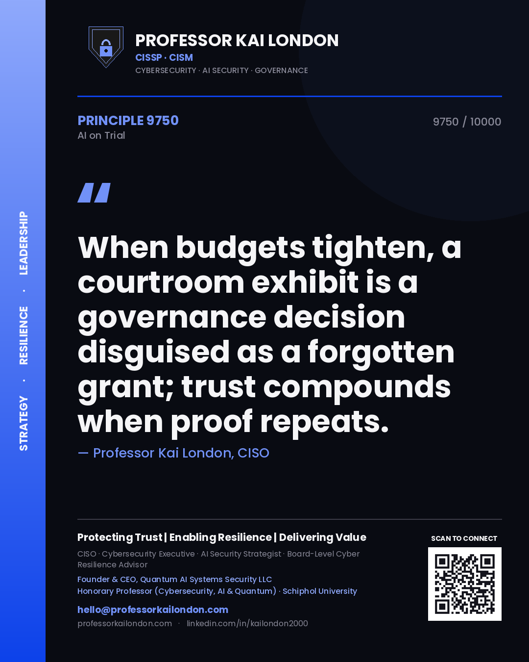 Quote card by Professor Kai London reading 'When budgets tighten, a courtroom exhibit is a governance decision disguised as a forgotten grant; trust compounds when proof repeats.'. From the book AI on Trial.