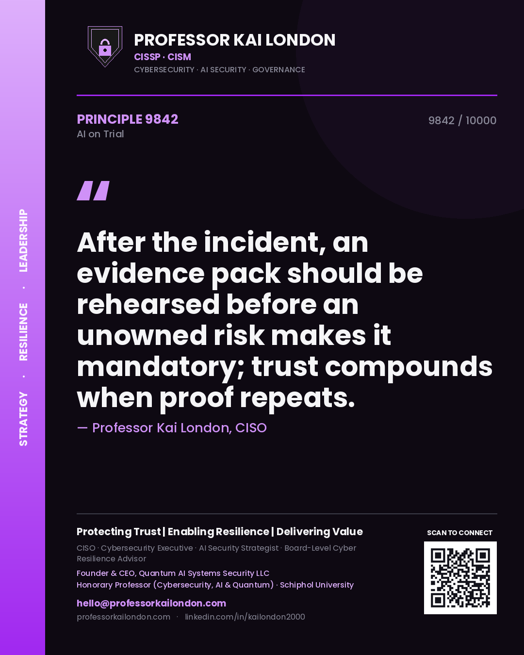 Professor Kai London principle 9842: After the incident, an evidence pack should be rehearsed before an unowned risk makes it mandatory; trust compounds when proof repeats.