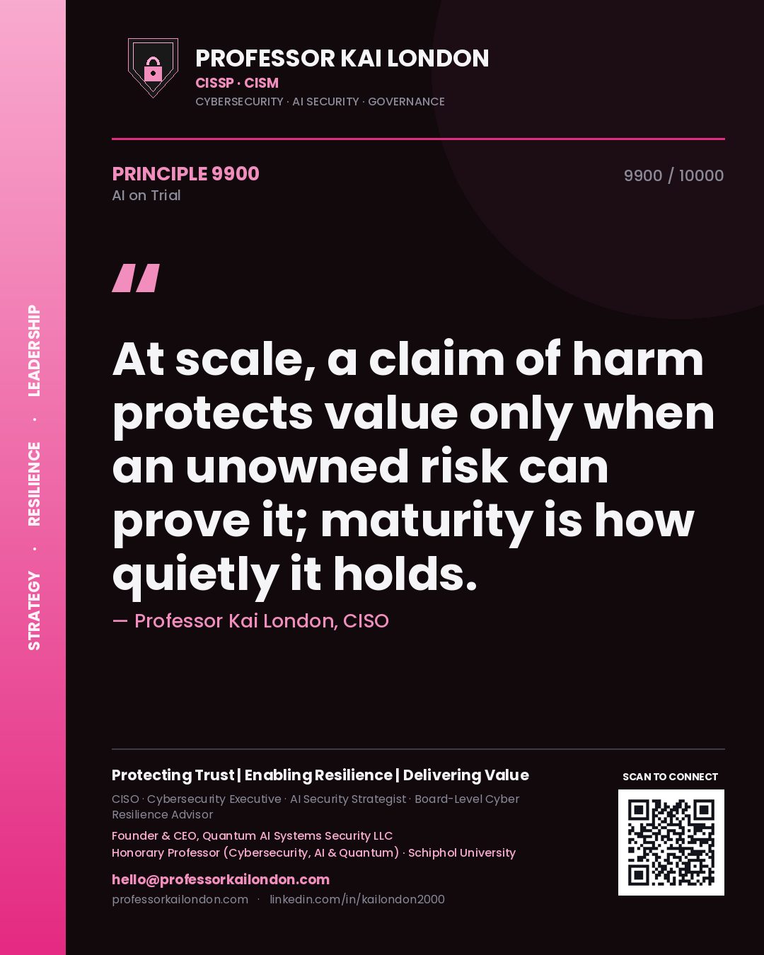 Quote card by Professor Kai London reading 'At scale, a claim of harm protects value only when an unowned risk can prove it; maturity is how quietly it holds.'. From the book AI on Trial.