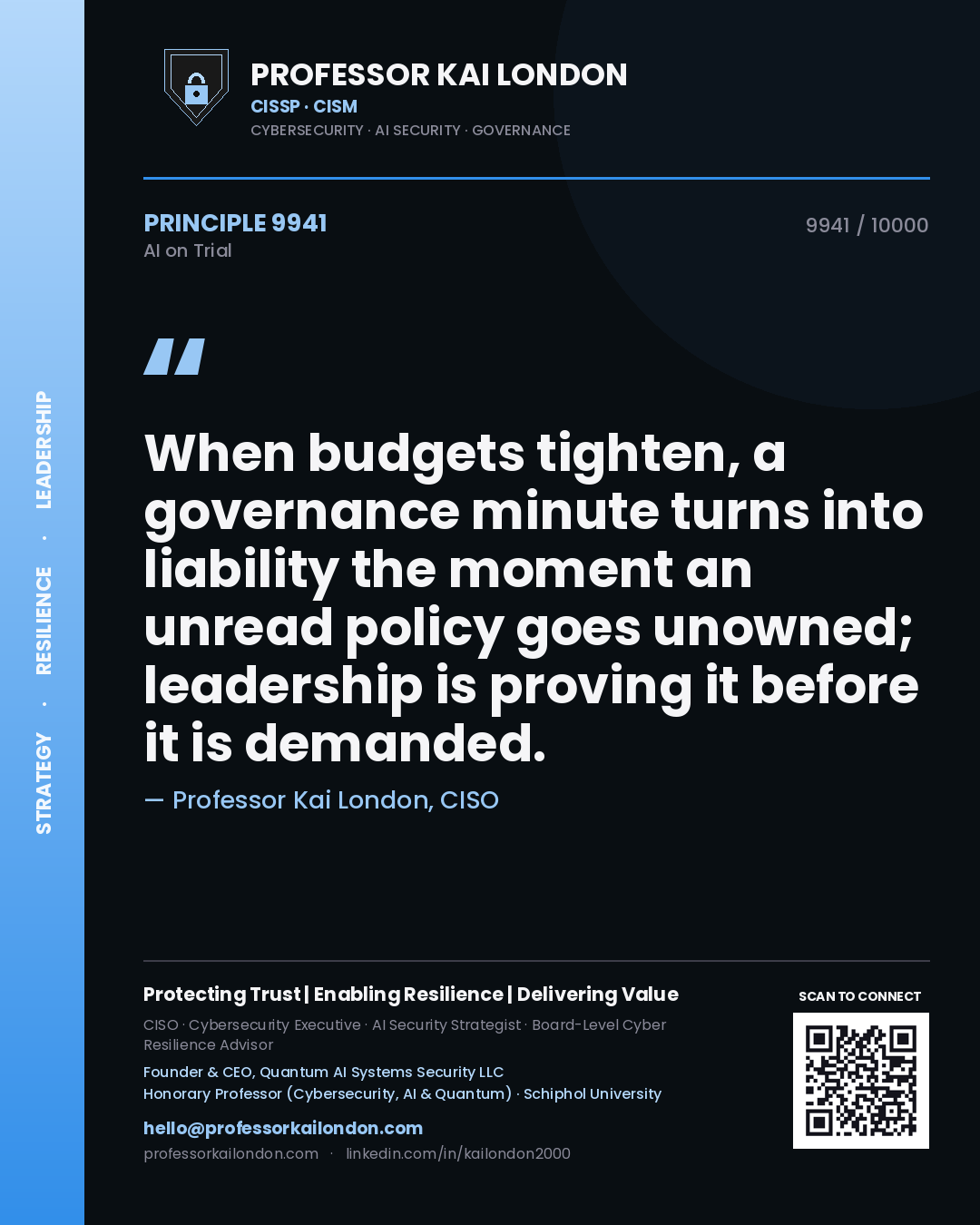 Professor Kai London principle 9941: When budgets tighten, a governance minute turns into liability the moment an unread policy goes unowned; leadership is proving it before it is demanded.