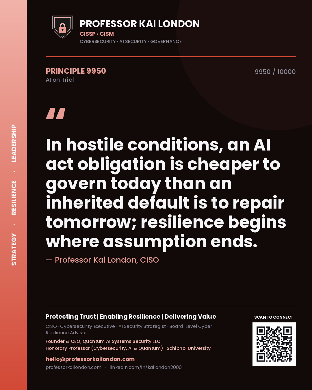 Quote card by Professor Kai London reading 'In hostile conditions, an AI act obligation is cheaper to govern today than an inherited default is to repair tomorrow; resilience begins where assumption ends.'. From the book AI on Trial.