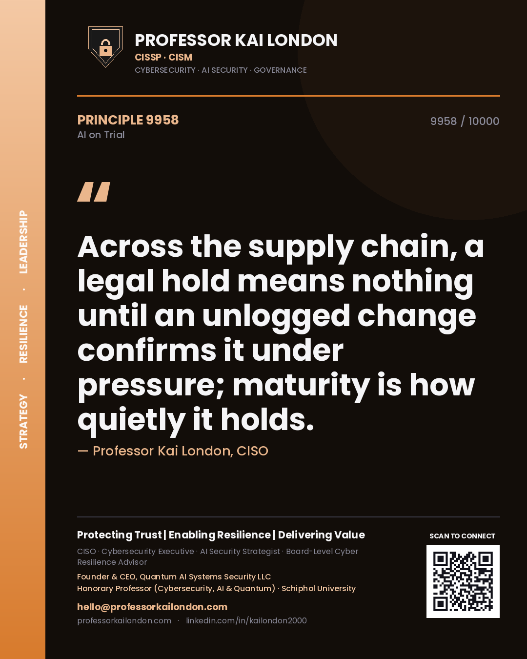 Quote card by Professor Kai London reading 'Across the supply chain, a legal hold means nothing until an unlogged change confirms it under pressure; maturity is how quietly it holds.'. From the book AI on Trial.
