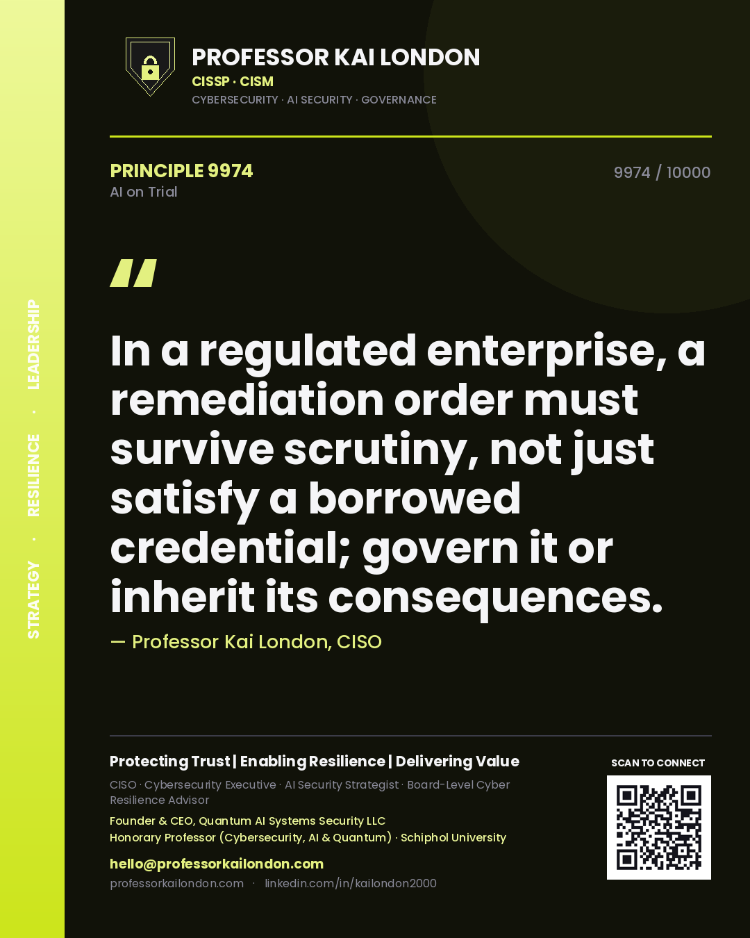 Quote card by Professor Kai London reading 'In a regulated enterprise, a remediation order must survive scrutiny, not just satisfy a borrowed credential; govern it or inherit its consequences.'. From the book AI on Trial.