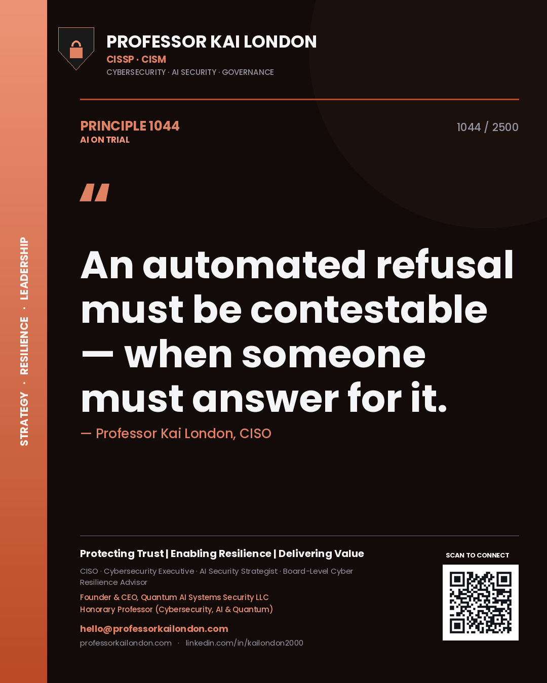 Professor Kai London principle 1044: An automated refusal must be contestable — when someone must answer for it.