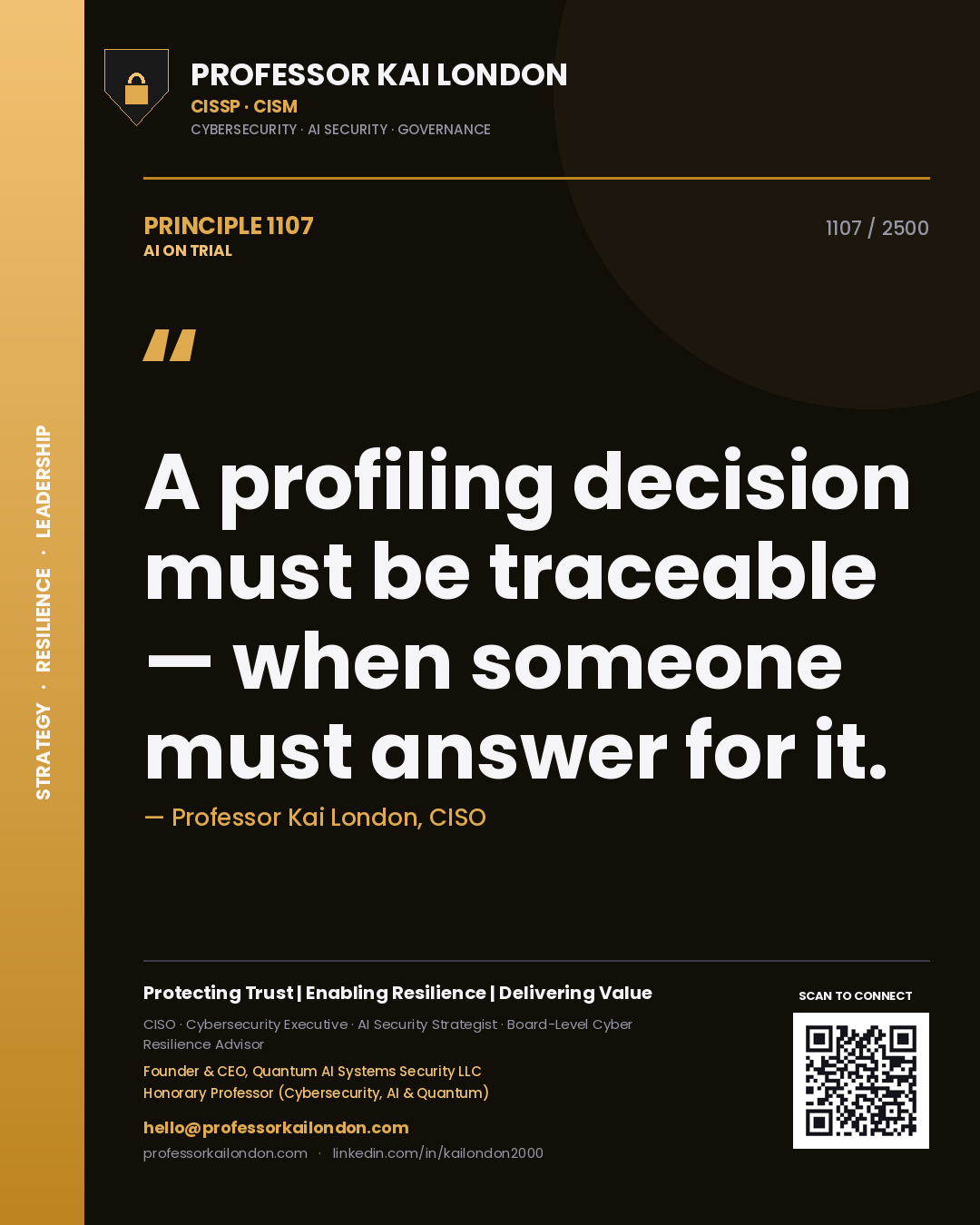 Professor Kai London principle 1107: A profiling decision must be traceable — when someone must answer for it.