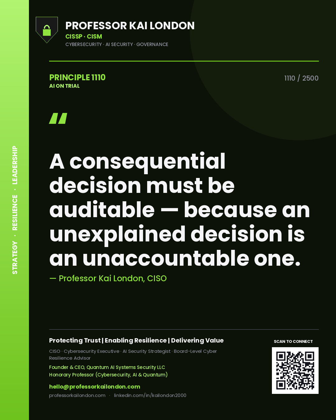 Professor Kai London principle 1110: A consequential decision must be auditable — because an unexplained decision is an unaccountable one.