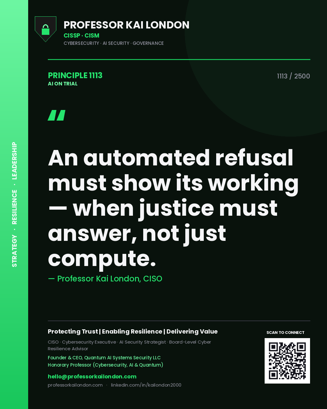 Professor Kai London principle 1113: An automated refusal must show its working — when justice must answer, not just compute.