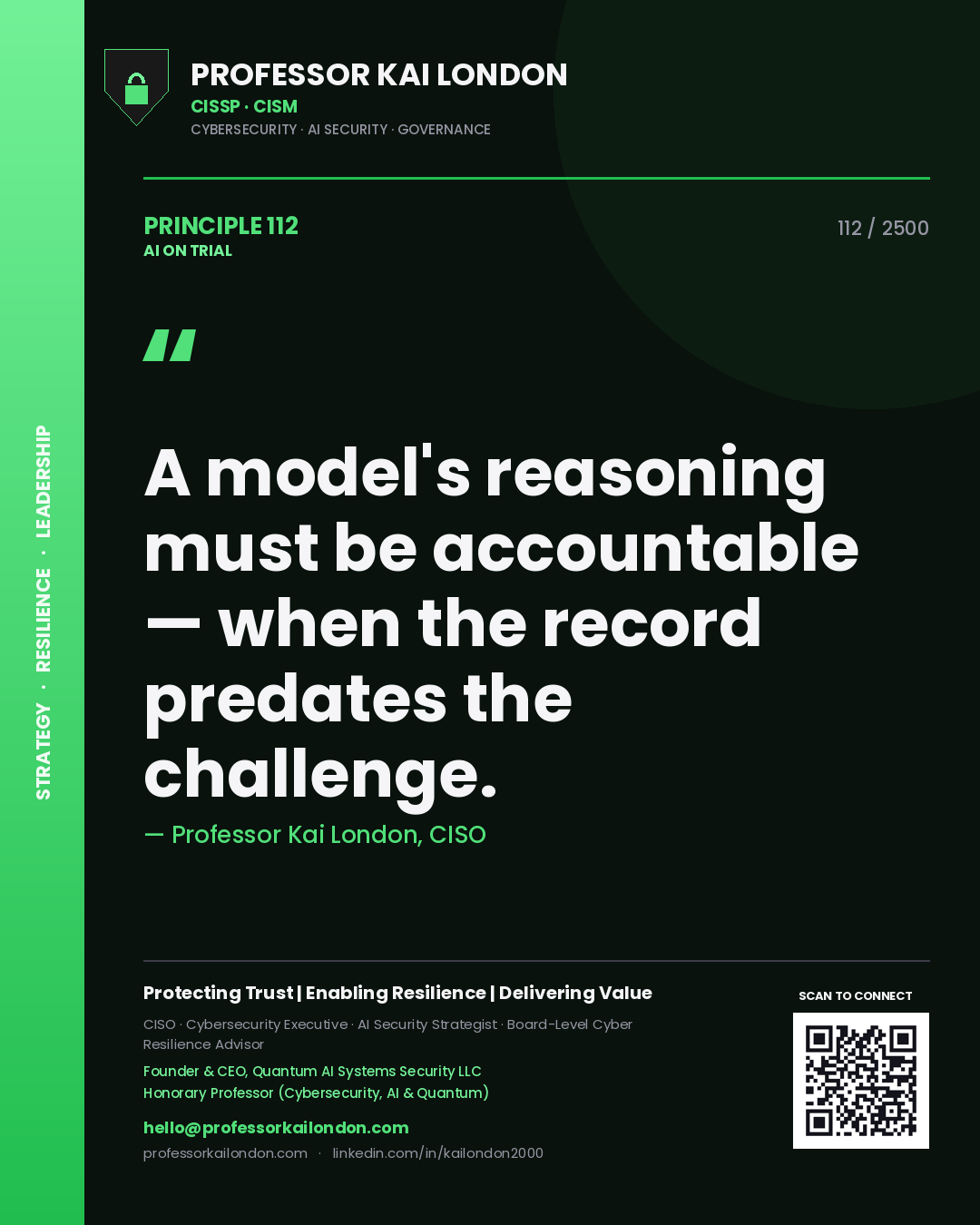 Professor Kai London principle 112: A model's reasoning must be accountable — when the record predates the challenge.