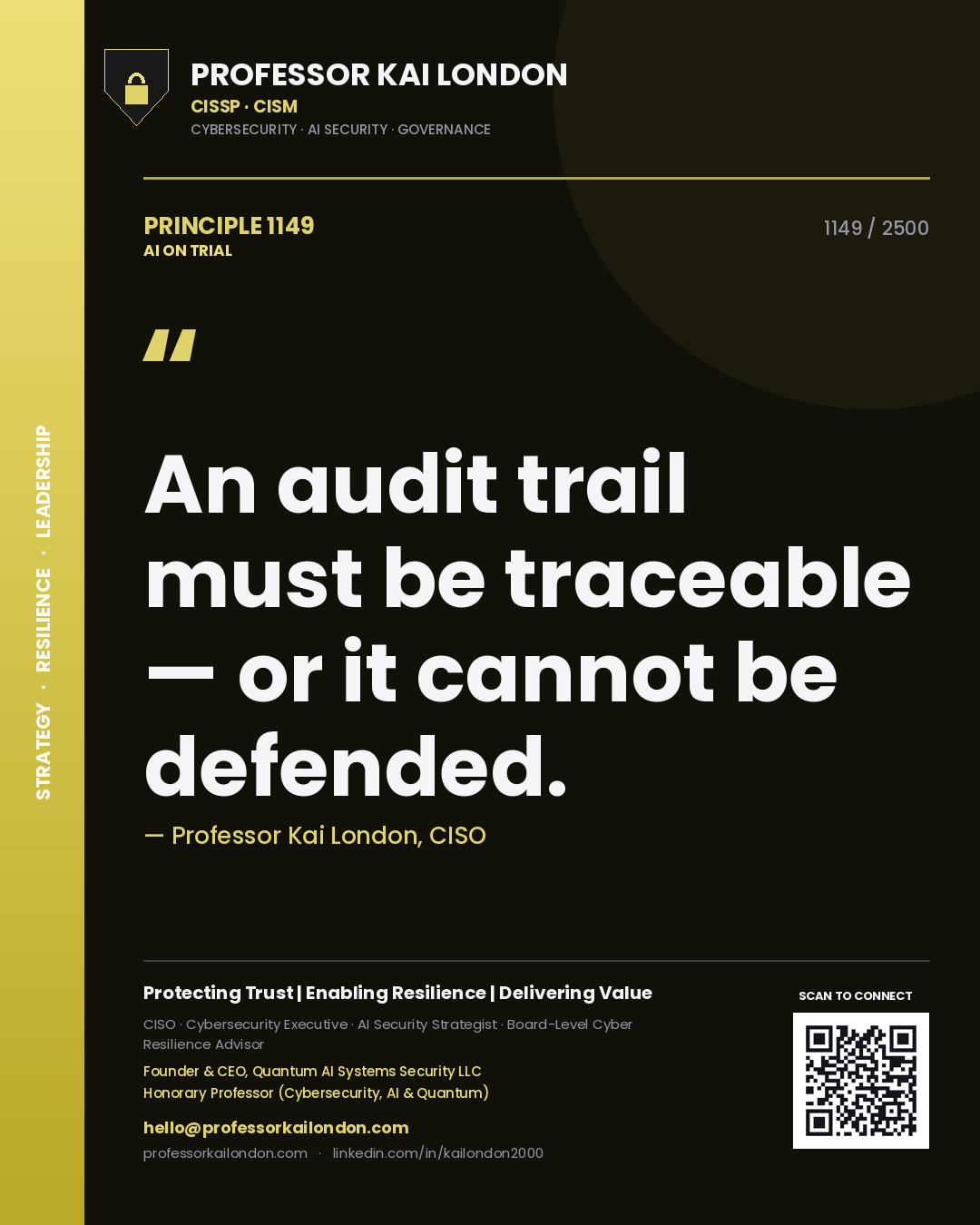 Professor Kai London principle 1149: An audit trail must be traceable — or it cannot be defended.