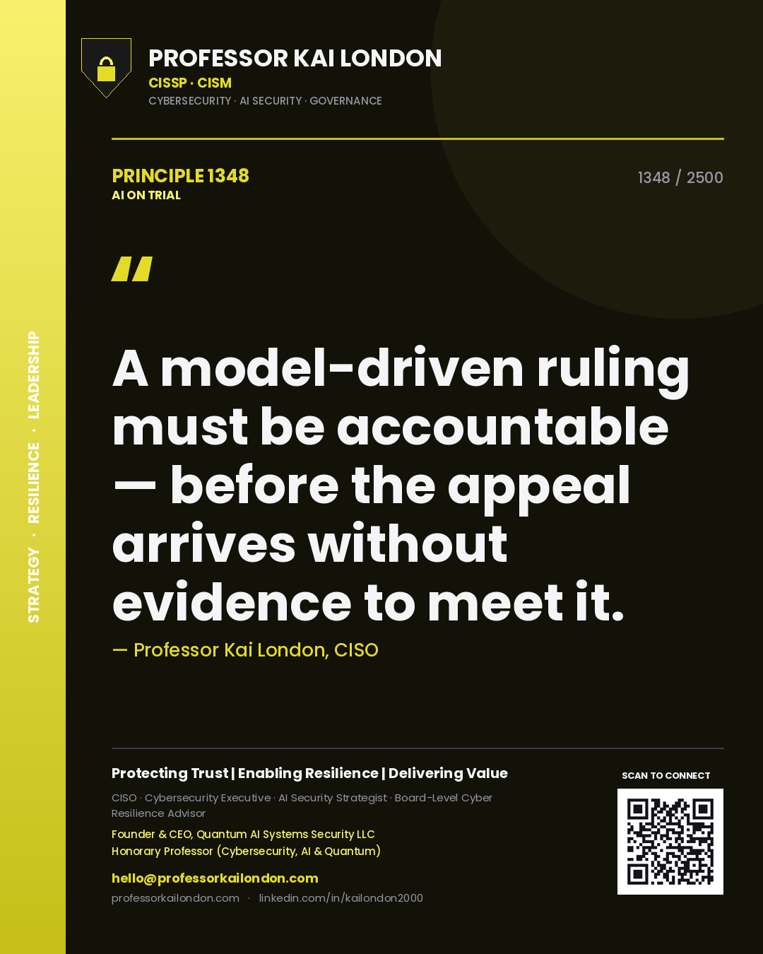 Professor Kai London principle 1348: A model-driven ruling must be accountable — before the appeal arrives without evidence to meet it.