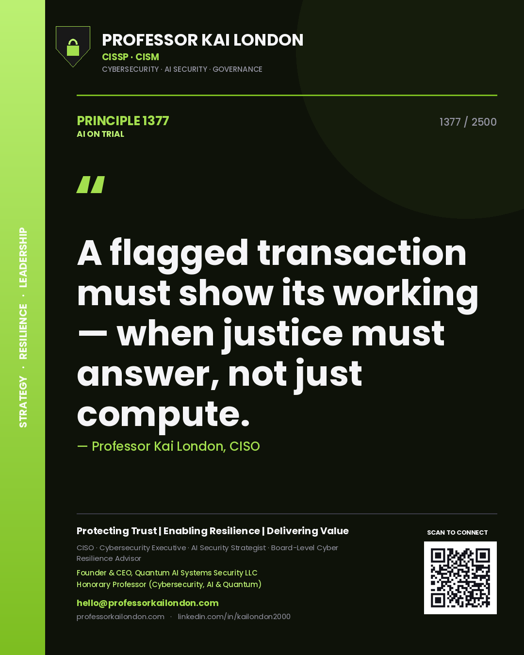 Professor Kai London principle 1377: A flagged transaction must show its working — when justice must answer, not just compute.