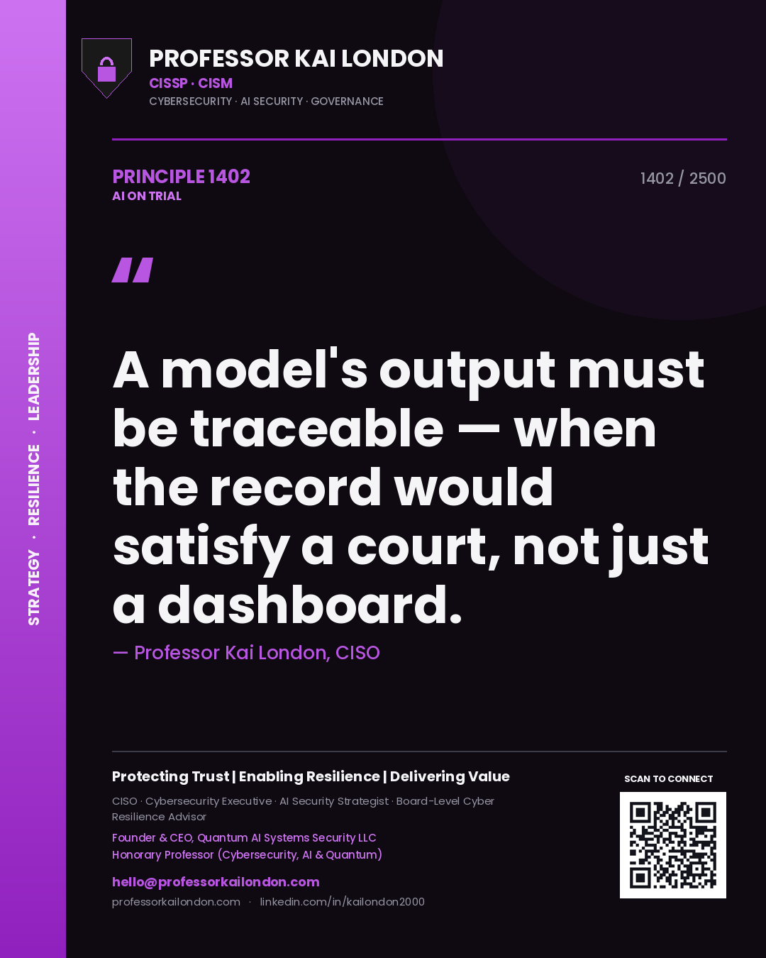 Professor Kai London principle 1402: A model's output must be traceable — when the record would satisfy a court, not just a dashboard.