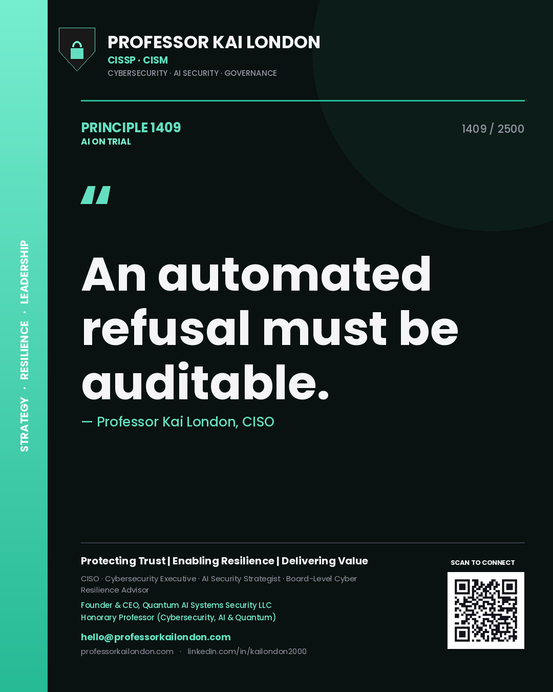 Professor Kai London principle 1409: An automated refusal must be auditable.