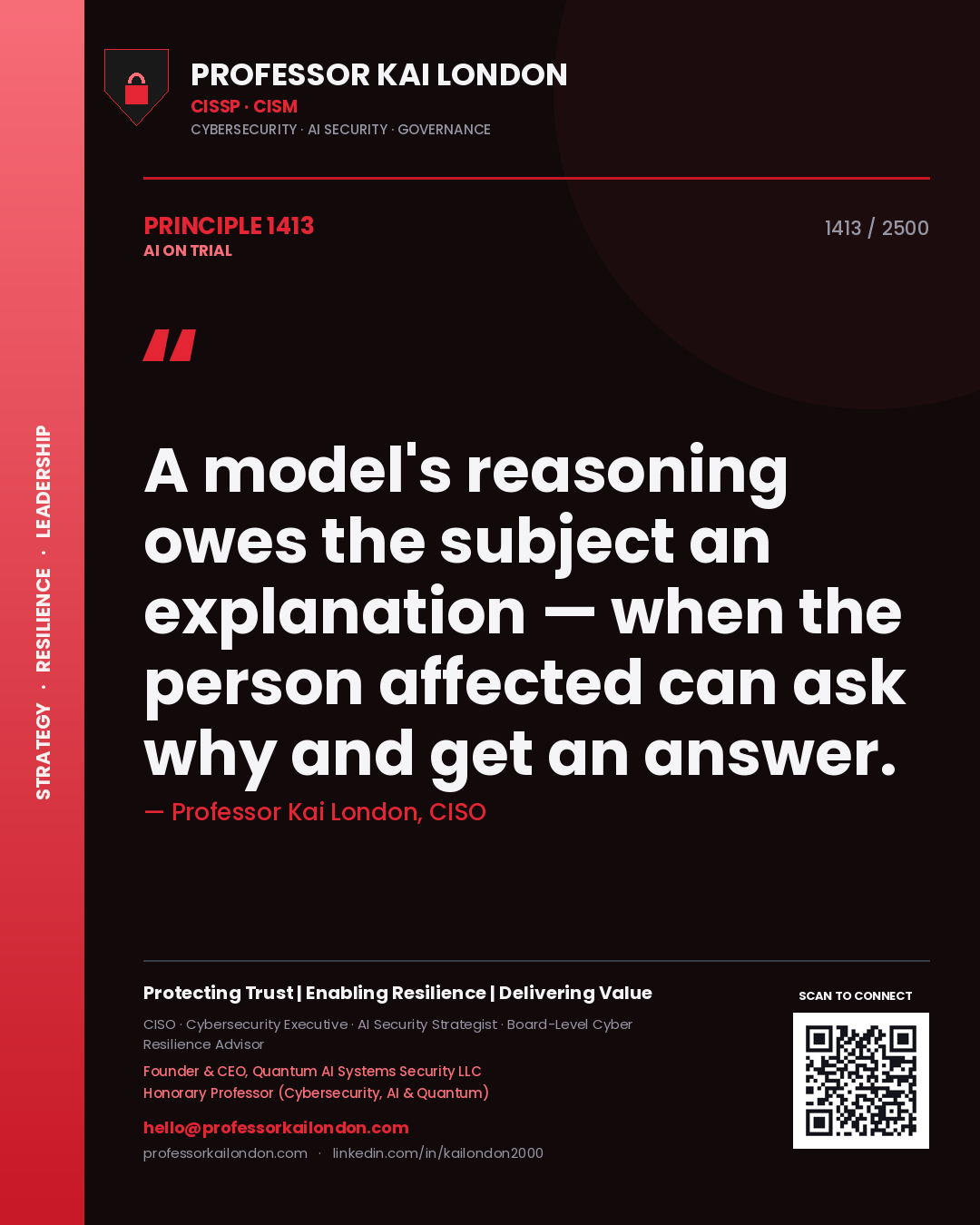 Professor Kai London principle 1413: A model's reasoning owes the subject an explanation — when the person affected can ask why and get an answer.