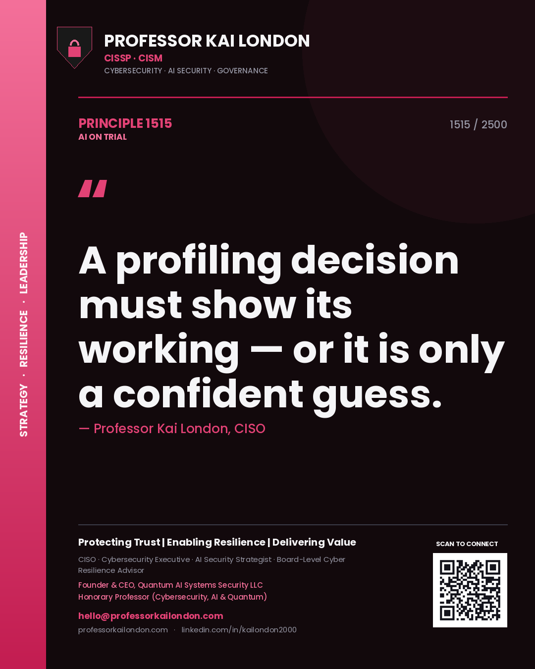 Professor Kai London principle 1515: A profiling decision must show its working — or it is only a confident guess.