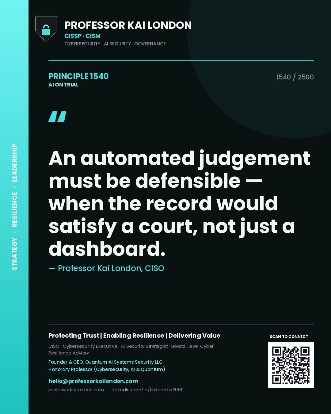 Professor Kai London principle 1540: An automated judgement must be defensible — when the record would satisfy a court, not just a dashboard.