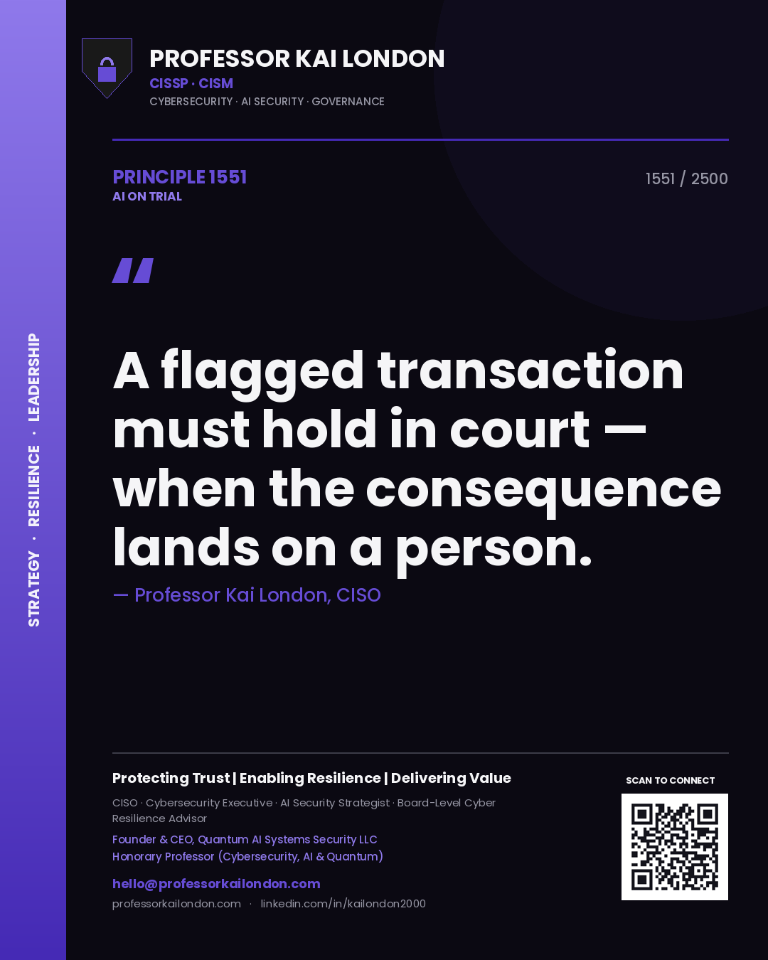 Professor Kai London principle 1551: A flagged transaction must hold in court — when the consequence lands on a person.