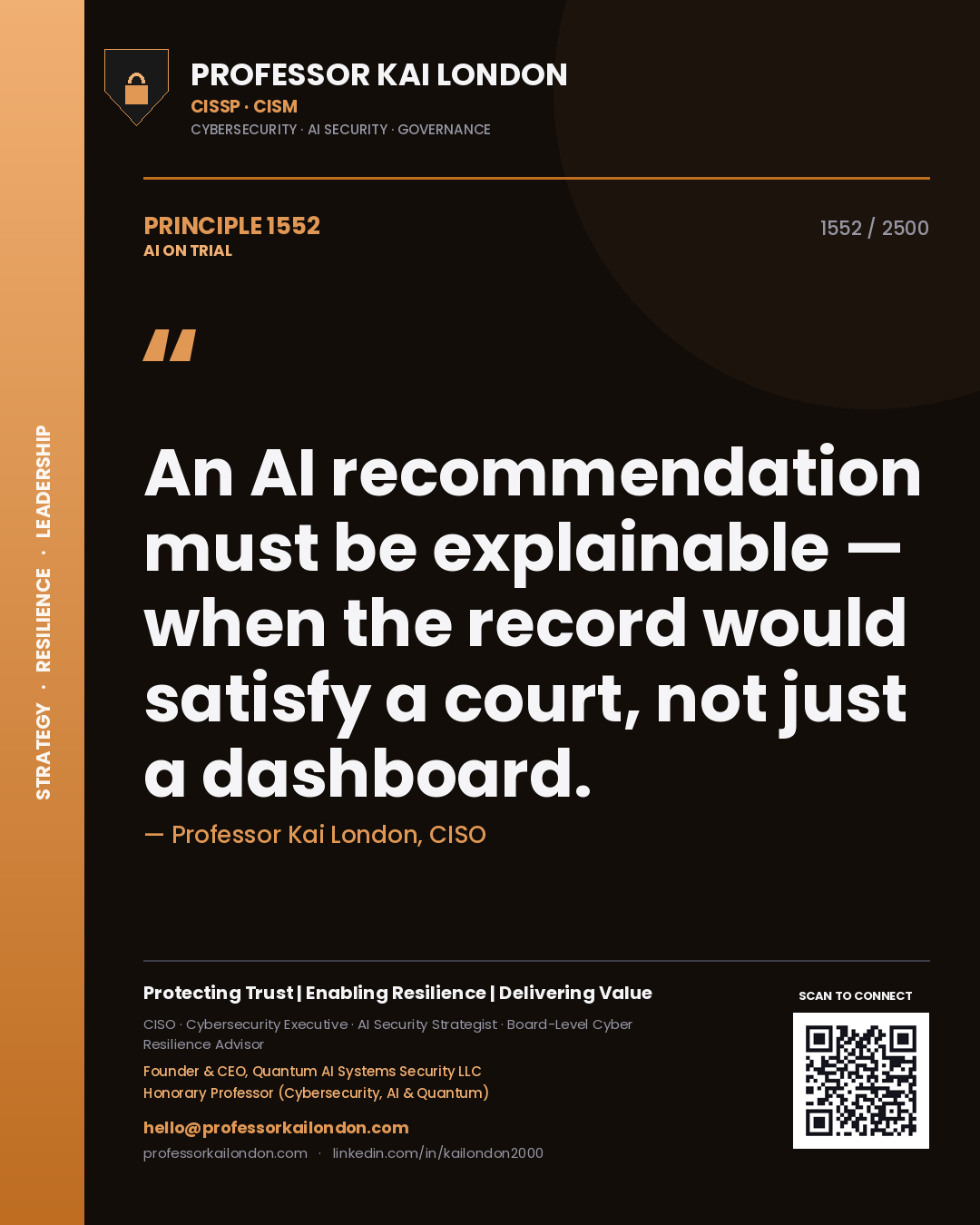 Professor Kai London principle 1552: An AI recommendation must be explainable — when the record would satisfy a court, not just a dashboard.